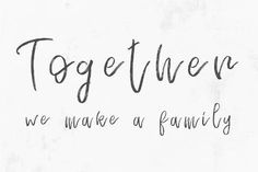 the words together we make a family written in cursive black ink on white paper