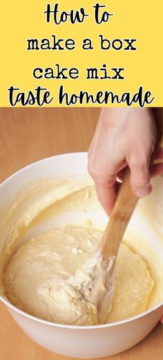 a person mixing batter in a bowl with the words how to make a box cake mix taste homemade