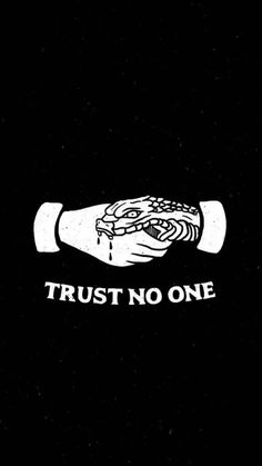 a black and white poster with the words trust no one