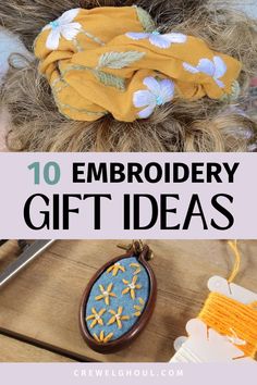 the top 10 embroidery gift ideas for girls to make with their hair