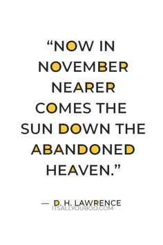 a quote that reads, now in november near comes the sun down the abandoned heaven