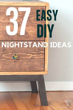 an easy diy night stand made out of wood with the words, 37 easy diy nightstand ideas