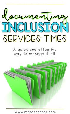 a green folder with the words documenting inclusion services times on it and an image of