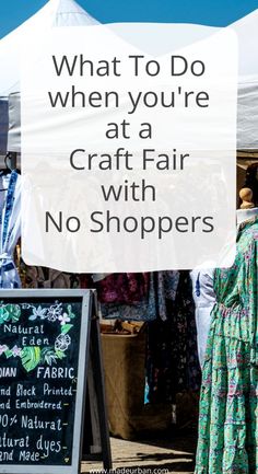 a sign that says what to do when you're at a craft fair with no shoppers