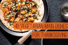 an image of a plate of food with the words 40 vegetarian main course for thanksgiving