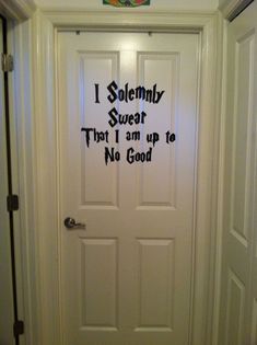 a white door with black writing on the front and side panels that says, i solemnly sweet that i am up to no good