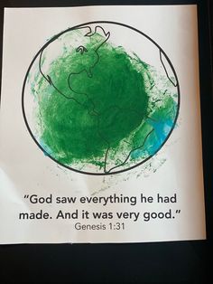 a poster with the words god saw everything he had made and it was very good