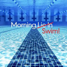 an image of a swimming pool with the words morning lie in swim written on it