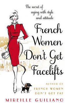 french women don't get facelifts by michel guilano and marie guilano