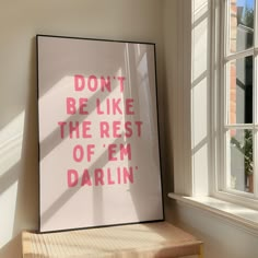 a poster with the words don't be like the rest of'em darlin