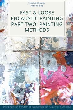 the cover of fast & loose encaustic painting part two painting methodists