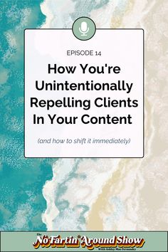 the title for how you're unintentally repelling client in your content