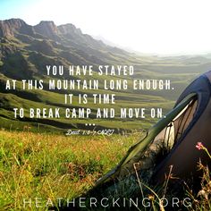 there is a tent in the grass with a quote on it that says you have stay at this mountain long enough, it is time to break camp and move on