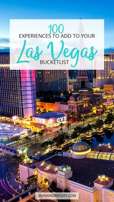 las vegas with the words, 100 experiences to add to your las vegas bucket list