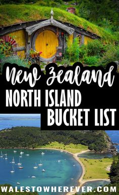 the new zealand north island bucket list with pictures and text overlay that says,