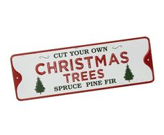 a red and white sign that says cut your own christmas trees spruce pine fir