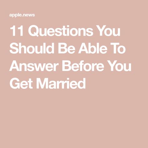 11 Questions You Should Be Able To Answer Before You Get Married I Got Married, Questions To Ask, The Table, Got Married, Getting Married