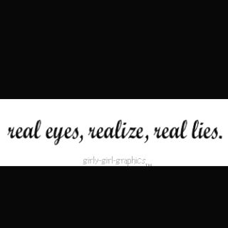 real eyes realize real lies Eye Of Lies Tattoo, I Must Never Tell Lies Tattoo, The Eyes Of Lies Tattoo, Real Eyes Realize Real Lies Tattoo, Real Eyes Realize Real Lies, Dont Belive Everything You Hear Real Eyes Realize Real Lies, Real Eyes Realise Real Lies, Spine Tattoos For Women, Spine Tattoos