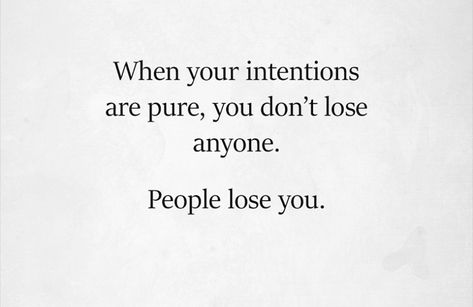 If Your Intentions Are Pure, Check Your Intentions Quotes, Stay Pure Quotes, If Your Intentions Aren't Pure, Pure Intentions Quotes Relationships, What Are Your Intentions With Me, My Intentions Are Pure, People With Good Intentions Quotes, Pure Intentions Quotes Heart