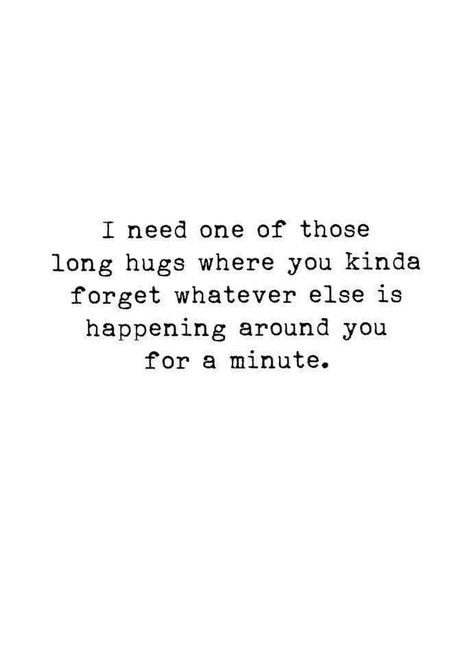 Need A Hug Quotes, Cuddle Quotes, Hug Quotes, Les Sentiments, Crush Quotes, Deep Thought Quotes, What’s Going On, A Quote, Quotes For Him