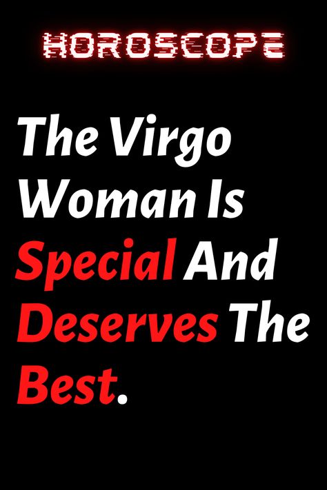 The Virgo Woman Is Special And Deserves The Best. However, The Relationship With Her Can Be Complicated Horoscope Signs Virgo, Virgo Relationships, Virgo Woman, Women Facts, Virgo Traits, Pisces Man, Virgo Women, Virgo Horoscope, Love Horoscope