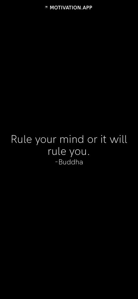 Rule your mind or it will rule you. -Buddha   From the Motivation app: https://motivation.app Rule Your Mind Or It Will Rule You Quote, Buddha Quotes Wallpaper, Buddha Aesthetic, Buddha Thoughts, Quotes Lockscreen, Motivation App, Buddha Quote, Buddha Quotes, Self Love Quotes