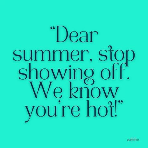 Hot Weather Captions, Hot Weather Quotes, Weather Captions For Instagram, Beat The Heat Quotes, Weather Captions, Sunny Day Quotes, Hiding Feelings Quotes, Heat Quotes, Poor Quotes