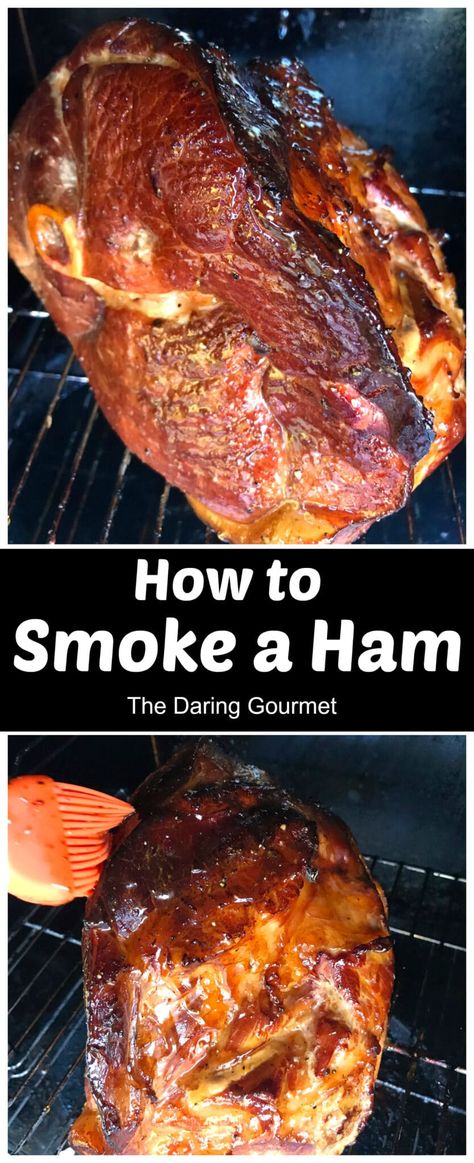 How to Smoke a Ham - The Daring Gourmet Ham On Pellet Grill, Daring Gourmet, Smoked Ham Recipe, Fresh Ham, Whole Ham, Smoked Recipes, Grilled Ham, Smoker Cooking, Pellet Grill Recipes