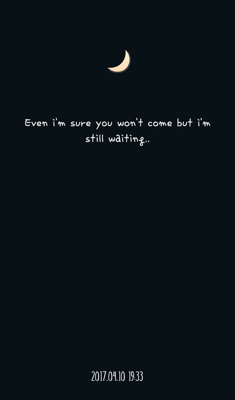 I Feel Like Im Waiting For Something, Short Quotes About Waiting For Love, Im Still Waiting Quotes, Love Waiting Quotes Feelings, I’m Still Waiting For You, I Am Still Waiting For You, Caption For Waiting Someone, Still Waiting For You Quotes, Im Waiting For U