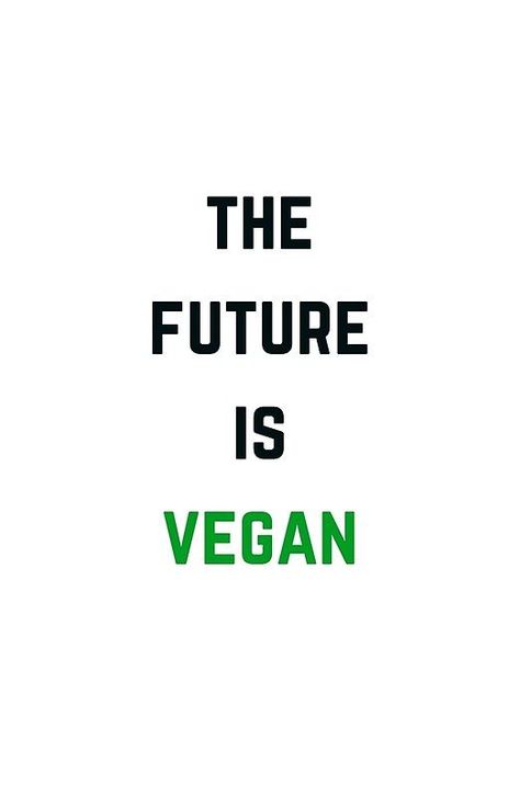 THE FUTURE IS VEGAN Vegetarian Quotes, Vegan Sunscreen, Vegan Facts, Vegan Art, Vegan Memes, Vegetarian Lifestyle, World Hunger, Vegan Quotes, Why Vegan