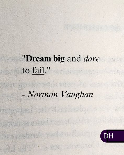 "Dream big and dare to fail." 
- Norman Vaughan 

===

Failure isn't to be feared. 

It's to be learned from.

===

It's in our attempts and our lessons learned,

That we build up our experience to take on

Bigger challenges and SUCCEED

In places we once failed.

===

Are you still dreaming big? Some Sentences, Dream Quotes, Lessons Learned, Dream Big, Fails, Love You, Quotes, Quick Saves