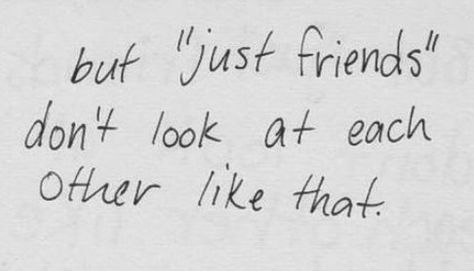 but "just friends" don't look at each other like that Crush Quotes For Him, Cersei Lannister, Trendy Quotes, The 1975, Komik Internet Fenomenleri, Crush Quotes, Just Friends, Quotes For Him, Pretty Words