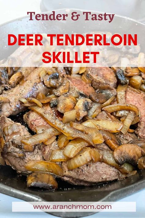 Deer Tenderloin Skillet - A Ranch Mom Baked Deer Tenderloin, Recipes For Deer Tenderloin, Fried Venison Tenderloin, Deer Loins Recipes, Grilled Deer Tenderloin, Venison On Blackstone, Tenderloin Recipes Venison, Deer Tenderloin Recipes Skillet, Deer Meat Tenderloin Recipes