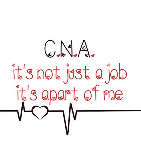 Something I made. I've been a C.N.A. for seven years. I love it! Cna Quotes, Cna Appreciation, Medical Assistant Quotes, Cna Humor, Nursing Ideas, Nurse Quotes Inspirational, Medical Brochure, Quotes Heart, Medical Tattoo