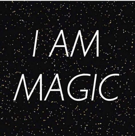 I Am The Magic, I Am Magic Quotes, I Am Magical, I Want Magic, I Am Famous, I Am Protected, I Am Magic, I Am The Best, Morning Gratitude