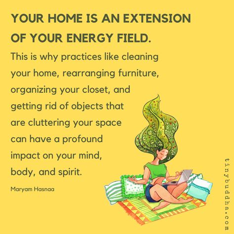 "Your home is an extension of your energy field. This is why practices like cleaning your home, rearranging furniture, organizing your closet, and getting rid of objects that are cluttering your space can have a profound impact on your mind, body, and spirit." ~Maryam Hasnaa⠀ Organizing Your Closet, Rearranging Furniture, Tiny Buddha, Energy Healing Spirituality, This Is Your Life, Saint Esprit, Mind Body Spirit, Energy Field, Mental And Emotional Health