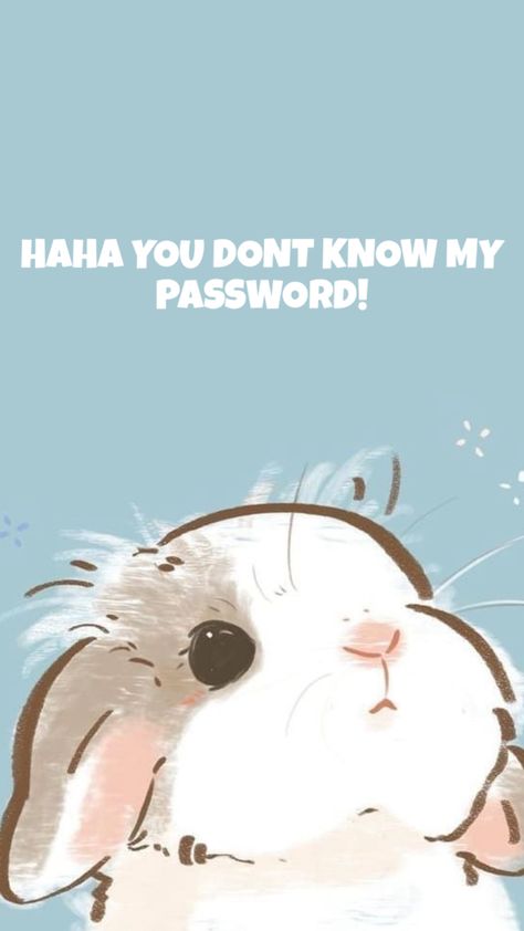 Cute wallpaper HAHA YOU DONT KNOW MY PASSWORD! Text cute bunnie iPhone background Cute Iphone Wallpaper, Text Cute, My Password, Bunny Wallpaper, Do You Know Me, Cute Iphone, Cute Wallpaper, Cute Wallpaper Backgrounds, Iphone Background