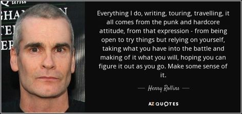 Henry Rollins Quotes, Henry Rollins, Modern Punk, Mr Right, Badass Quotes, Way Of Life, Flea Market, Picture Quotes, Punk Rock