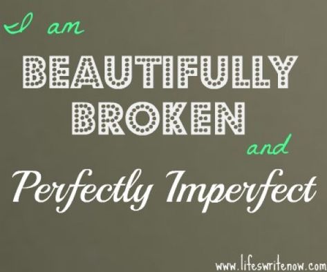 Perfectly Imperfect Quotes, Perfectly Imperfect Meaning, Imperfect Quotes, Imperfect Tattoo, Perfectly Imperfect Quote, Imperfection Quotes, Bear Quote, Beautifully Broken, Imperfectly Perfect