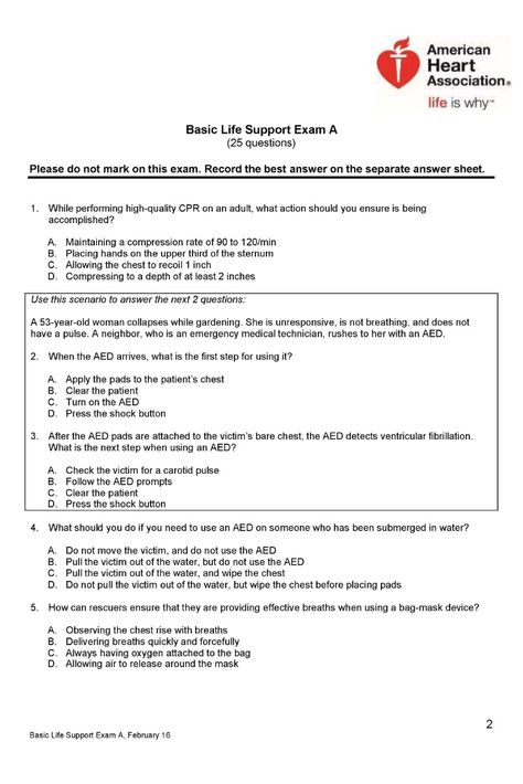 American Heart Association Basic Life Support Exams A and B February 16, © 2016 American Heart Association Contents • Student Answer Sheet • Exam A • Exam A Answer K ey • Exam A Annotated Answer Key • Exam B • Exam B Answer Key • Exam B Annotated Answer Key American Heart Association Basic Life Support Exam A February 16, © 2016 American Heart Association Basic Life Support Exam A (25 questions) Please do not mark on this exam. Record the best answer on the separate answer sheet. 1. While perfo Aha Bls Answers, Bls Cpr, Apple Watch Custom Faces, Nurse Study, 25 Questions, Basic Life Support, Nurse Study Notes, Answer Sheet, Nurse Love