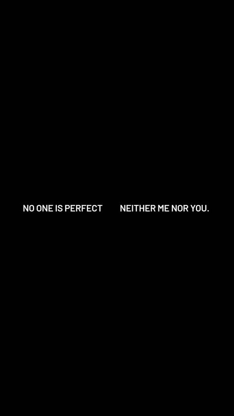 No one is perfect neither me nor you. When You Have No One, No One Is Perfect Quotes, No One Knows Me, No One Is Perfect, Perfection Quotes, Be Perfect, Im Not Perfect, Inspirational Quotes, Collage