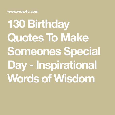 Inspiring Birthday Messages, Birthday Gift Quotes Funny, Happy Birthday Wise Quotes, Pretty Words For Birthday, Sayings For Birthdays, Positive Birthday Quotes Inspirational, Inspiration Birthday Wishes, Inspirational Quotes Positive Birthday, Birthday Wish For A Special Person