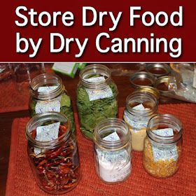 Oven Canning Dry Goods, Dry Pack Canning, Dry Canning, Vacuum Sealing Food, Dry Spices, Dehydrating Food, Oxygen Absorbers, Emergency Preparedness Food, Preserving Foods