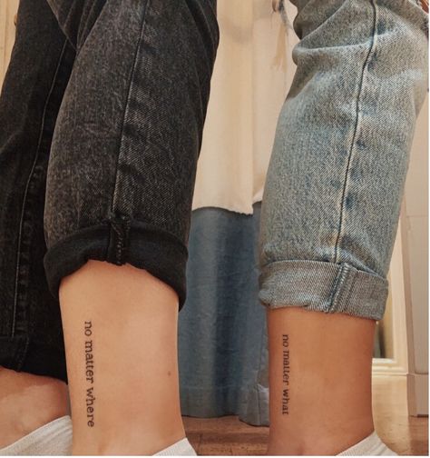 Two legs with jeans rolled up, tattoo on each persons ankle, one says “no matter where” and one says “no matter what” Small Bff Tattoos, Back Of Ankle Tattoo, Matching Family Tattoos, Jasmine Tattoo, Matching Friend Tattoos, Small Matching Tattoos, Matching Best Friend Tattoos, Bestie Tattoo, Matching Sister Tattoos