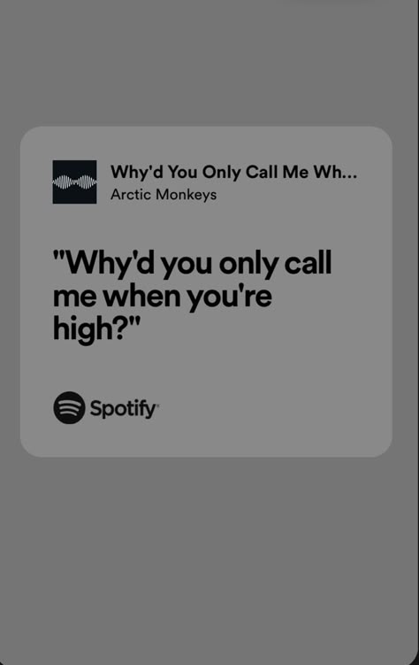 Why’d You Only Call Me When You High Spotify, Whyd U Only Call Me When Ur High Spotify, Why Did You Only Call Me When You Are High, Why Do You Call Me When You High, Why Do You Only Call Me When You Are High, Why'd You Only Call Me When You're, Whyd U Only Call Me When Ur High, You Get Me So High, Why'd You Only Call Me When You High