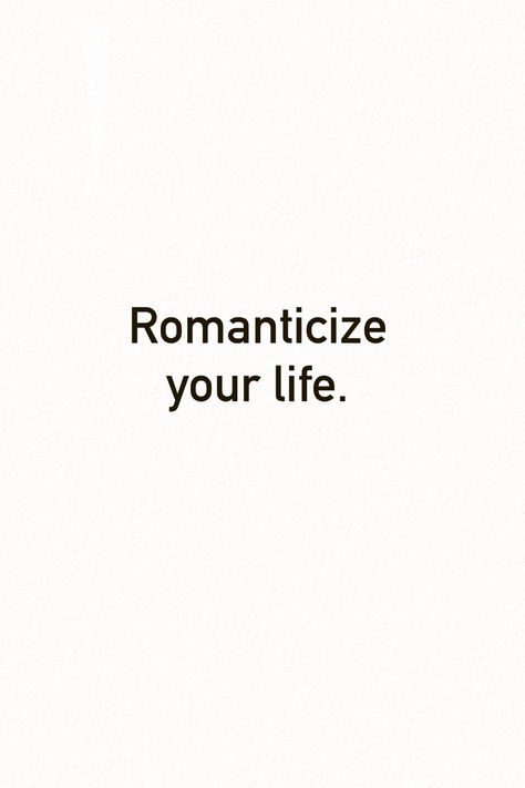 Romanticize your life Romantise Life, Romanticize Your Life Wallpaper, Romantising Life Aesthetic, Romanticizing Life Aesthetic, Romanizing Life, Romanticize Your Life, Action Board, Life Sketch, Hygge Life