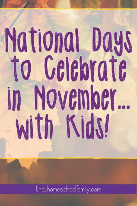 National Days to Celebrate in November with Kids! - That Homeschool Family National Days In November, Holidays In November, September Writing Prompts, National Days In September, November Writing Prompts, Holidays In September, September Writing, Days In September, November Holidays