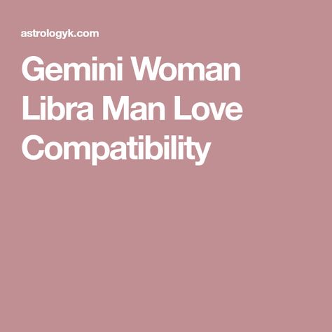 Gemini Woman Libra Man Love Compatibility Pisces Woman Compatibility, Gemini Man In Love, Aquarius Men Love, Taurus Man In Love, Gemini And Pisces, Gemini And Sagittarius, About Relationship, Gemini And Aquarius, Sagittarius Women