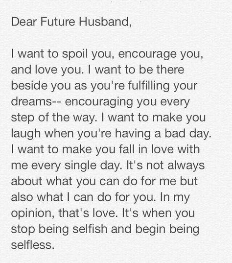 To the man I marry, I want to spoil you, encourage you, and love you. Future Husband Quotes, Guys Quotes, Love Quotes For Him Boyfriend, Fiance Quotes, Lesbian Love Quotes, Best Wishes Messages, To My Future Husband, Love For Him, Dear Future Husband