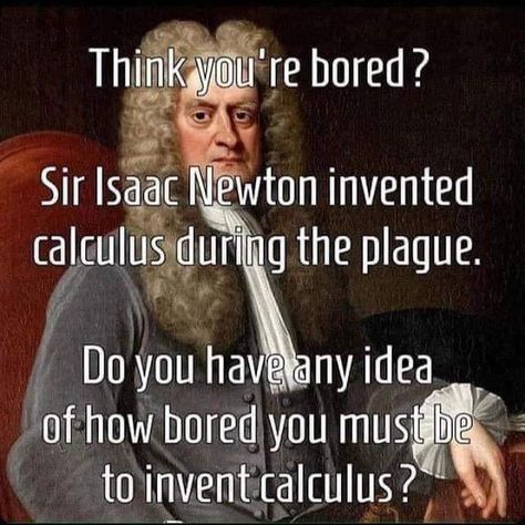 Can't Stop Won't Stop, Isaac Newton, The Plague, Science Jokes, Need A Laugh, Silly Jokes, Calculus, Laughter Is The Best Medicine, Just Funny